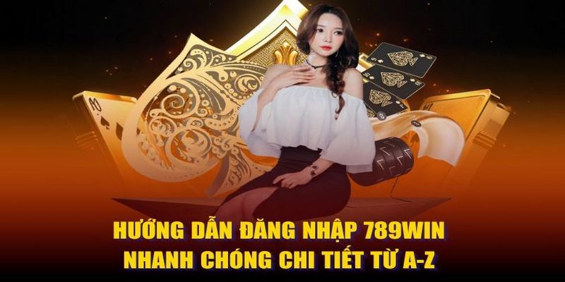 Hướng Dẫn Đăng Nhập 789WIN Chi Tiết Từng Bước